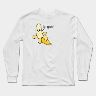 Am I Appealing? Long Sleeve T-Shirt